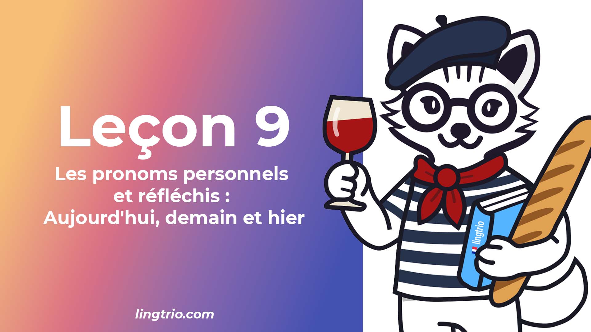 Leçon 9: Les pronoms personnels et réfléchis : Aujourd'hui, demain et hier