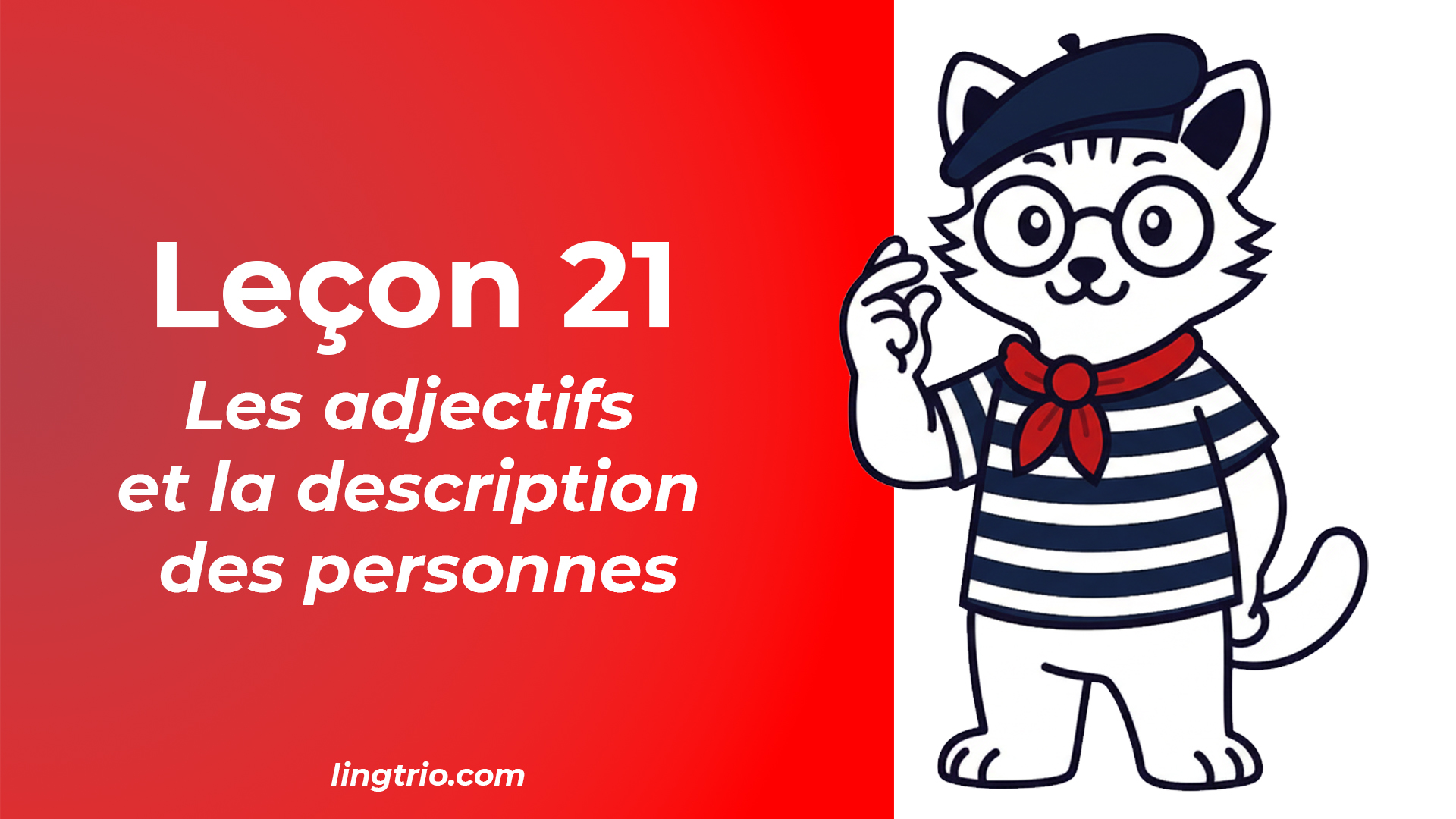 Leçon 21: Les adjectifs et la description des personnes