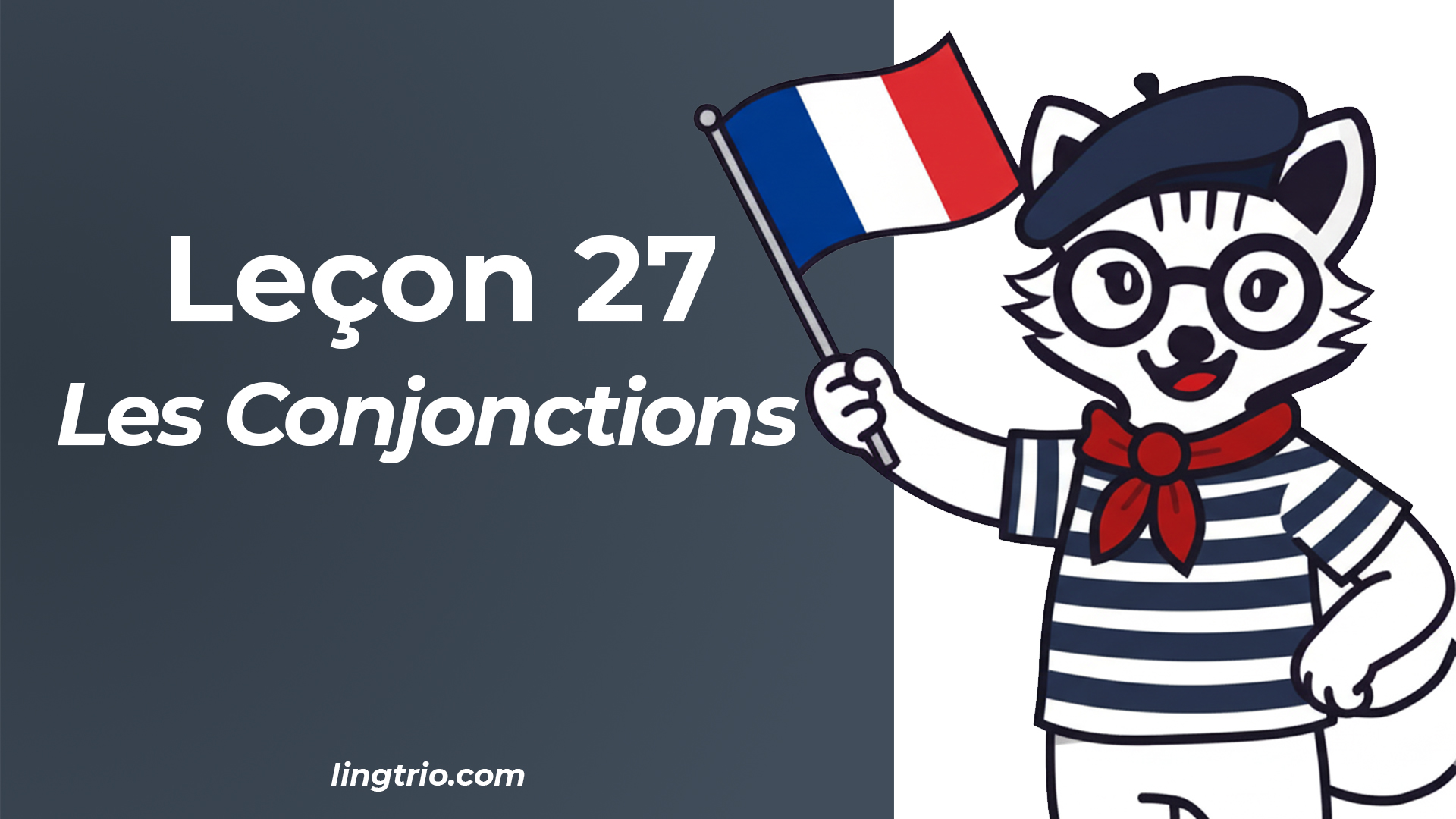 Leçon 27: Les Conjonctions