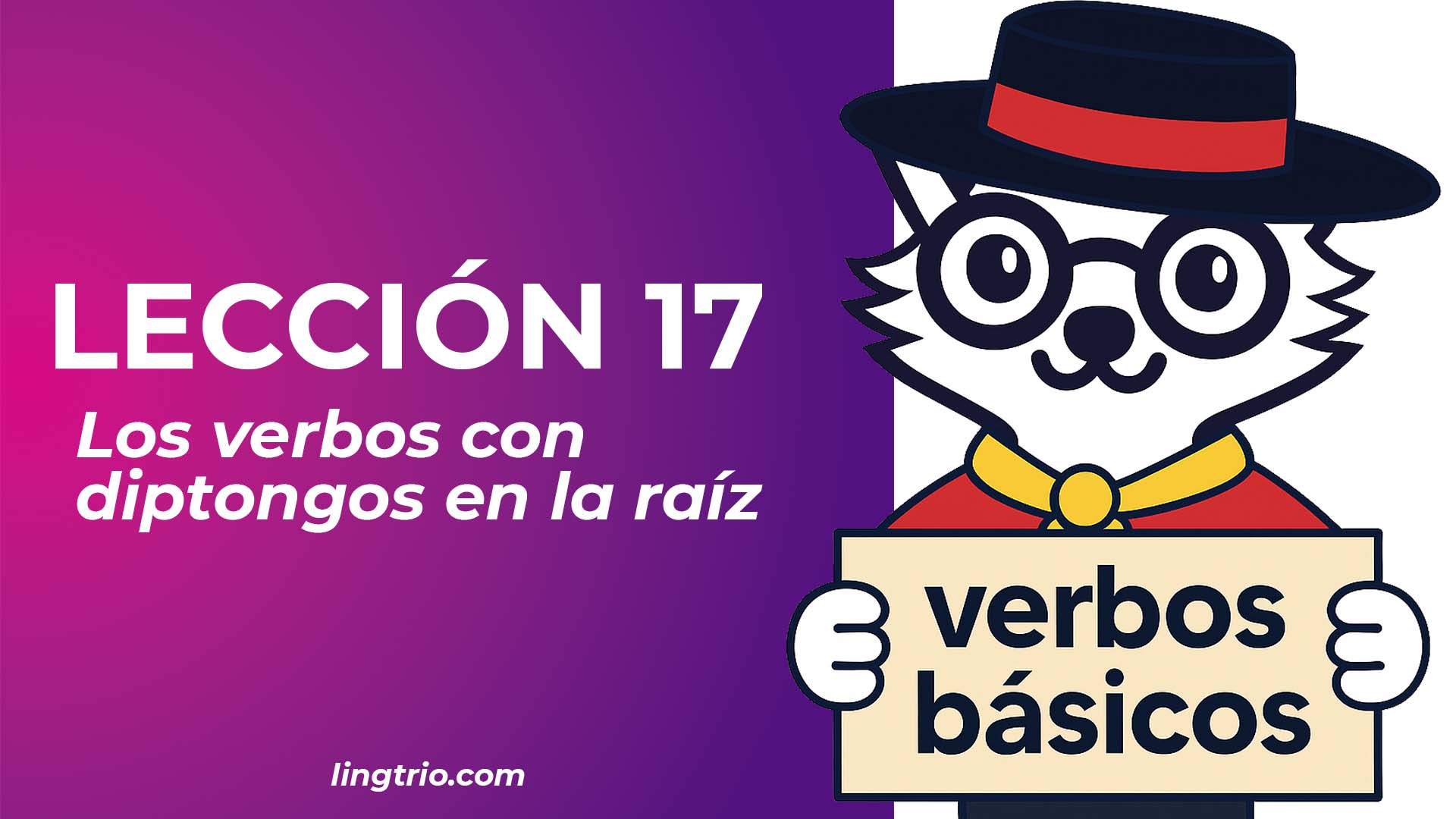 LECCIÓN 17. Los verbos con cambio de raíz y las preposiciones