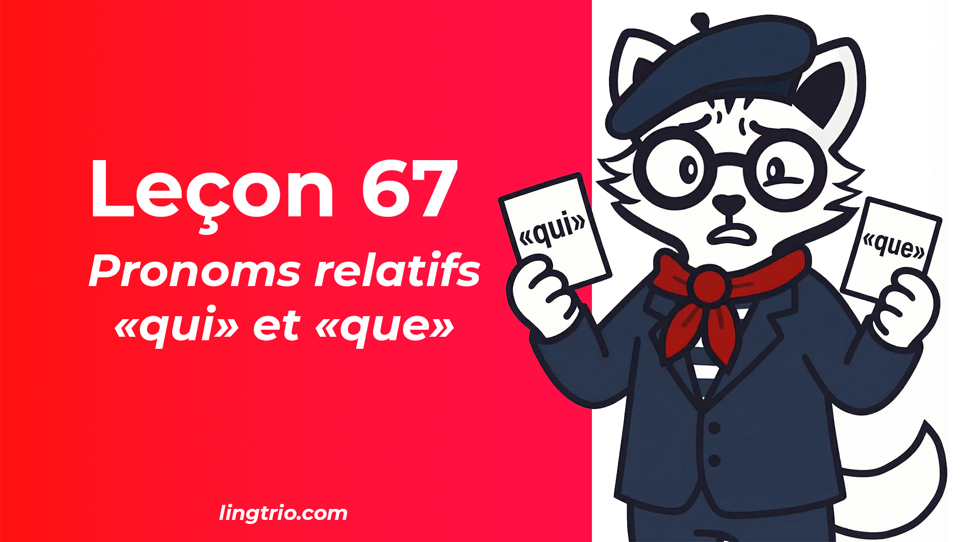 Leçon 67: Pronoms relatifs «qui» et «que»