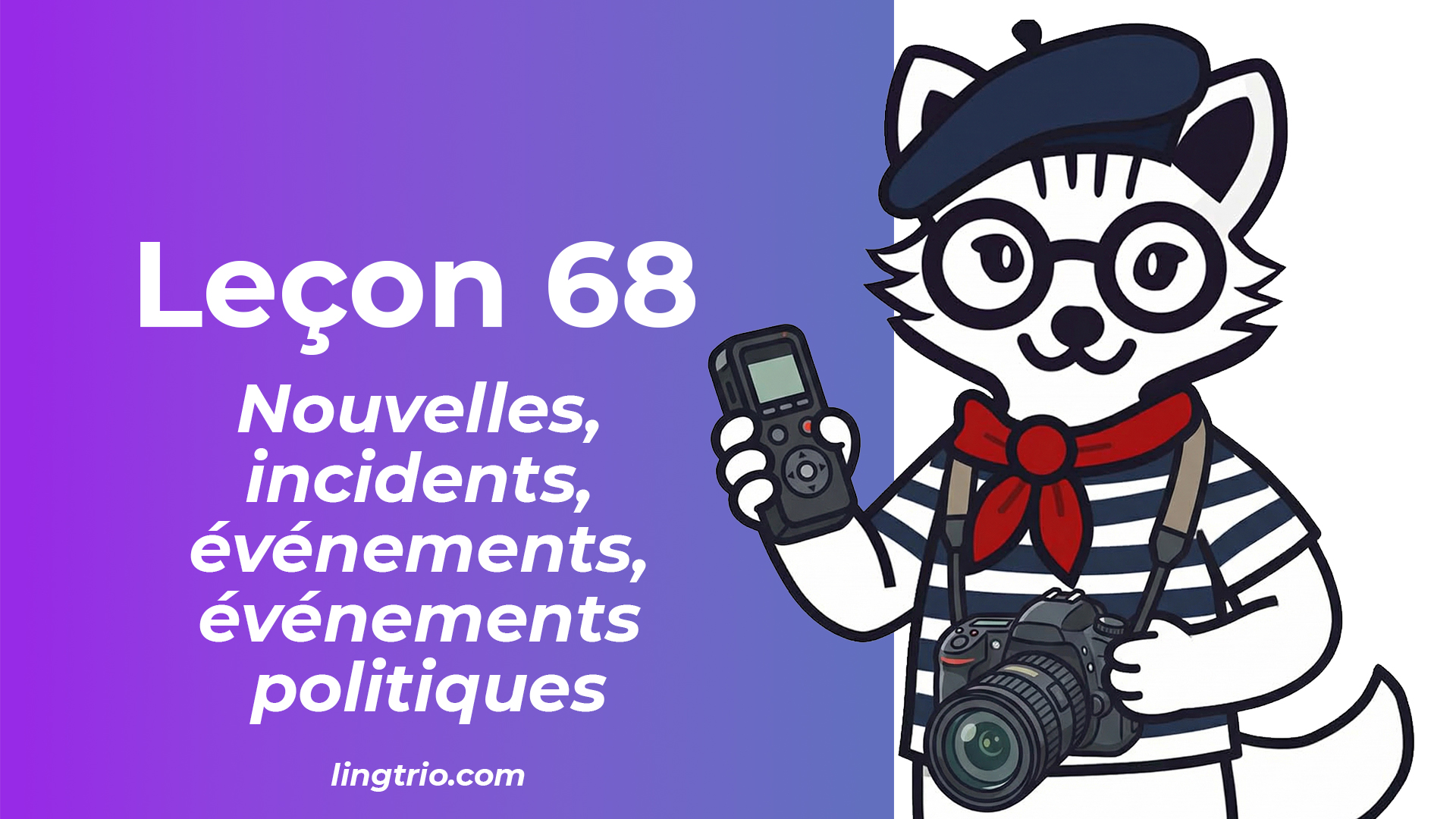 Leçon 68: Nouvelles, incidents, événements, événements politiques
