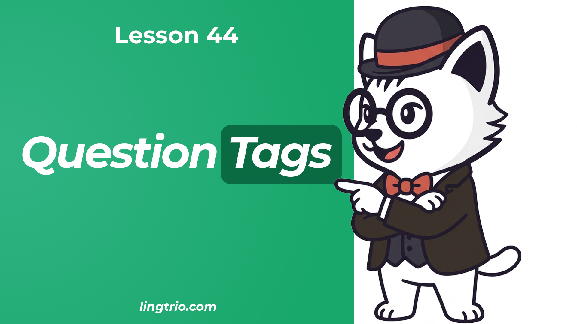 Lesson 44: Question Tags
