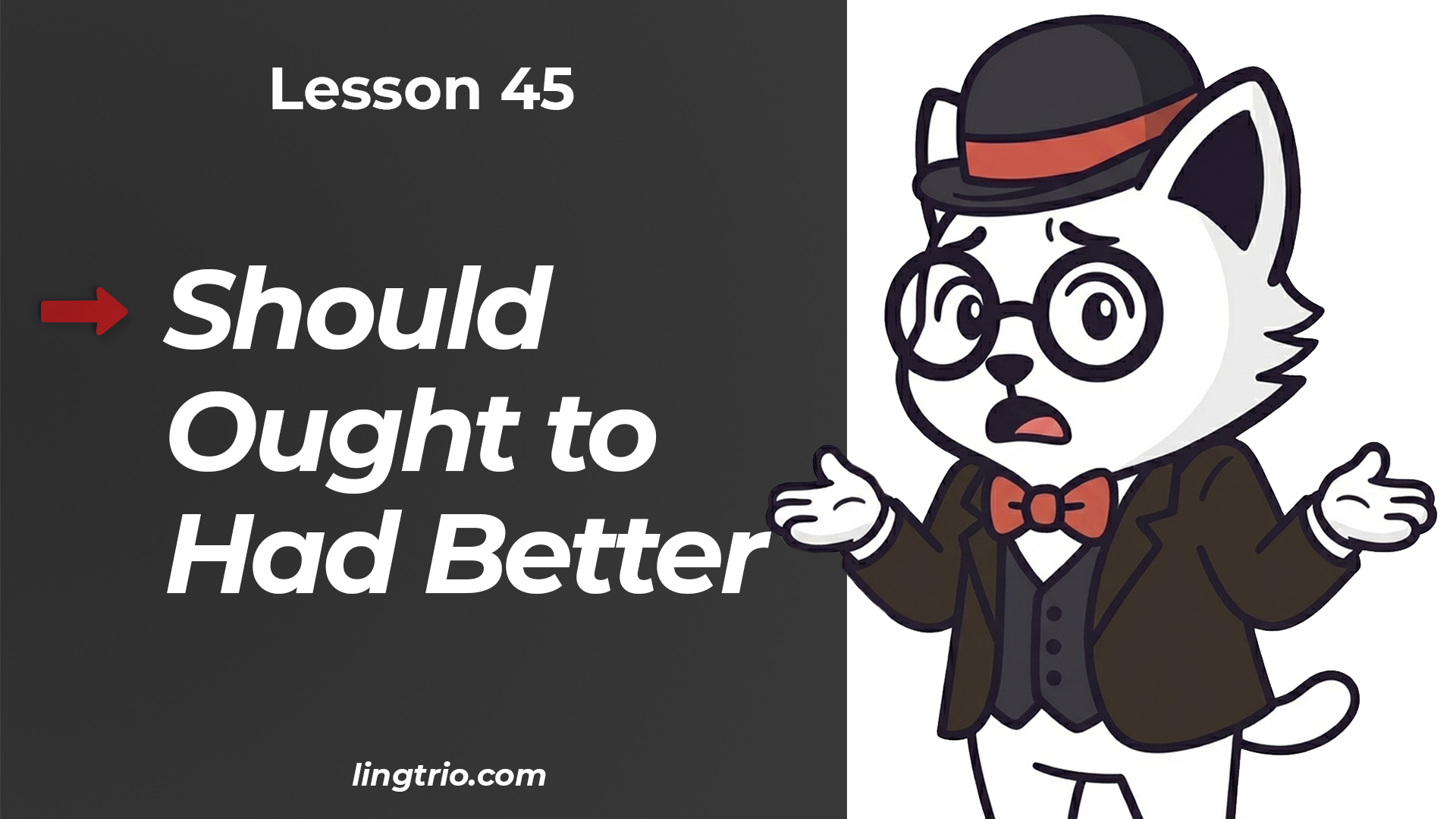 Lesson 45: Should / Ought to / Had Better