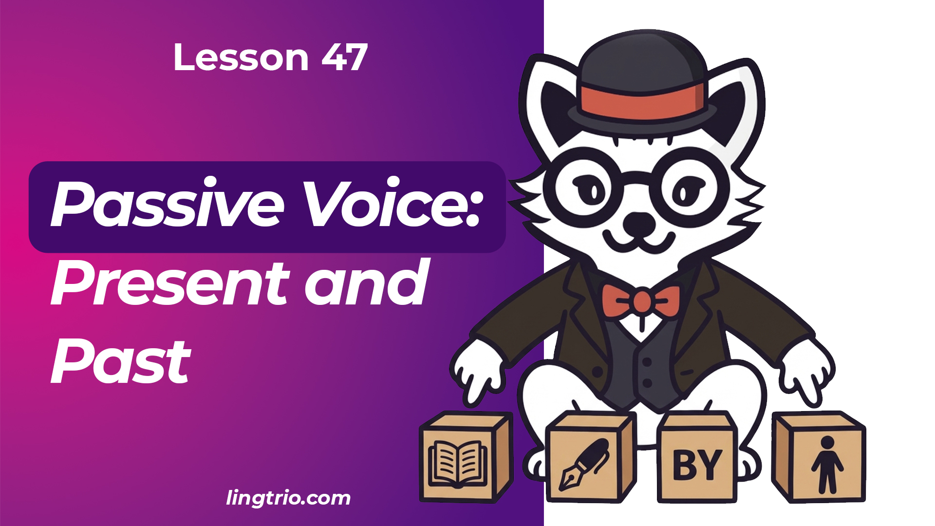Lesson 47: Passive Voice – Present and Past