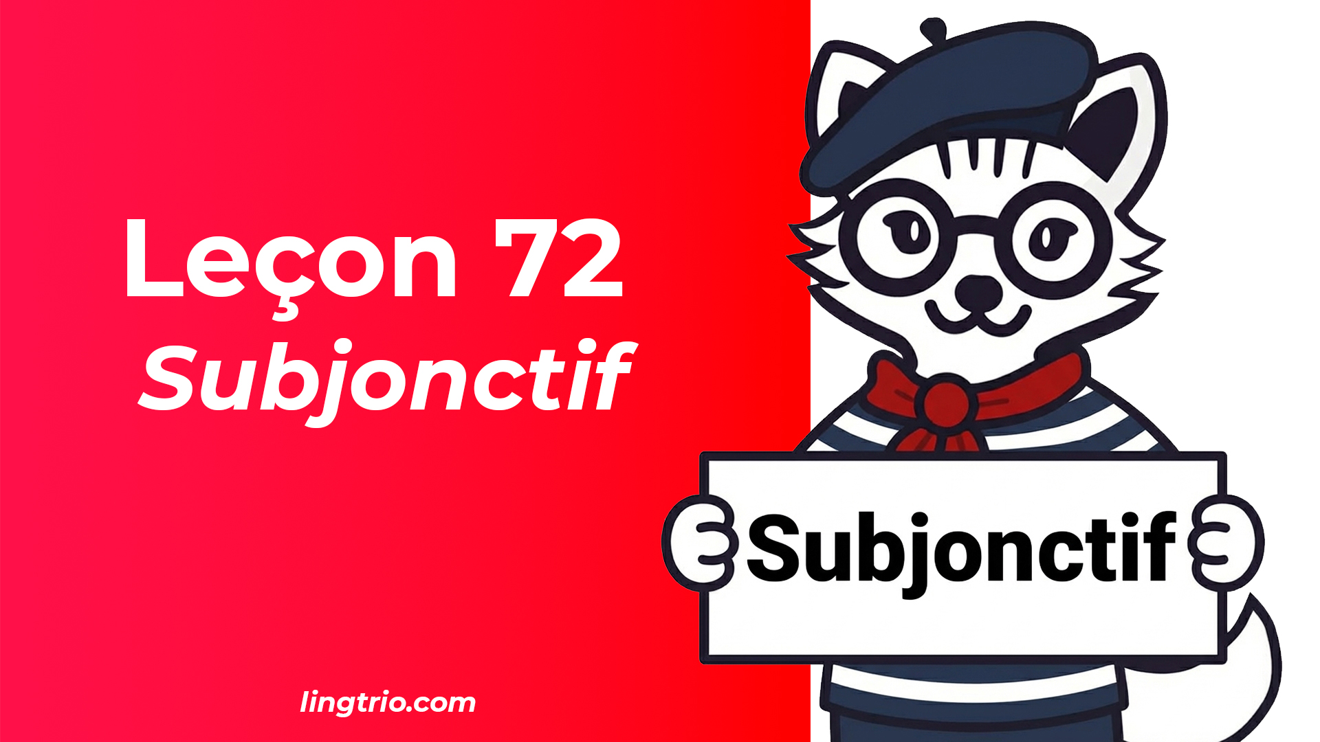 Leçon 72: Subjonctif