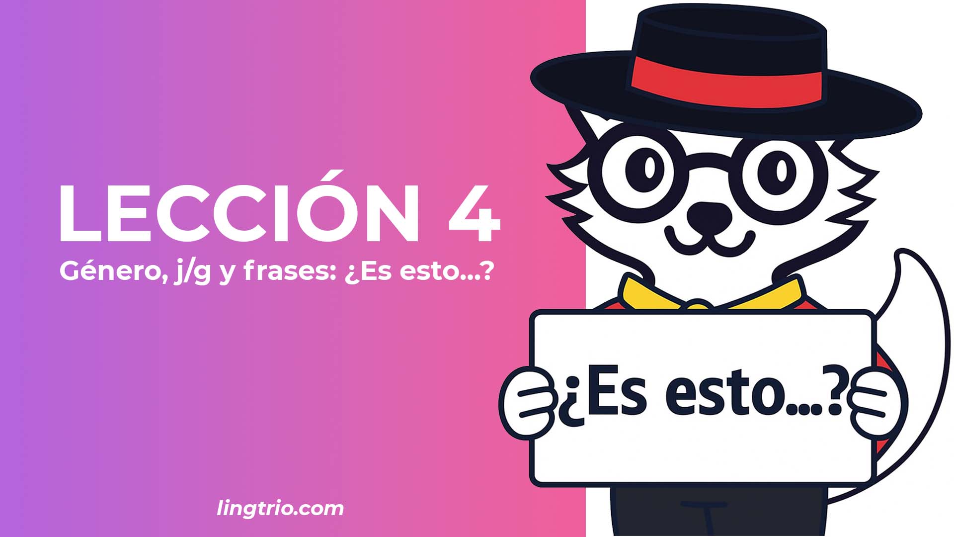 LECCIÓN 4. El género de los sustantivos y la pronunciación de J y G