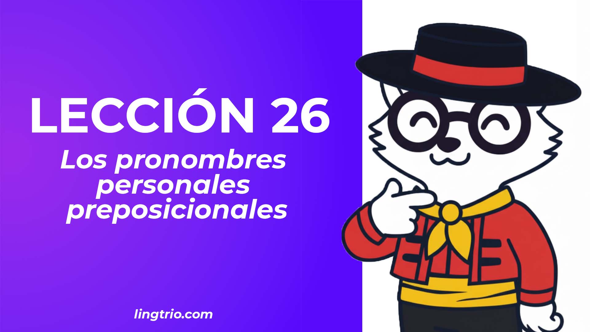 LECCIÓN 26. Los pronombres con preposición y los verbos preposicionales