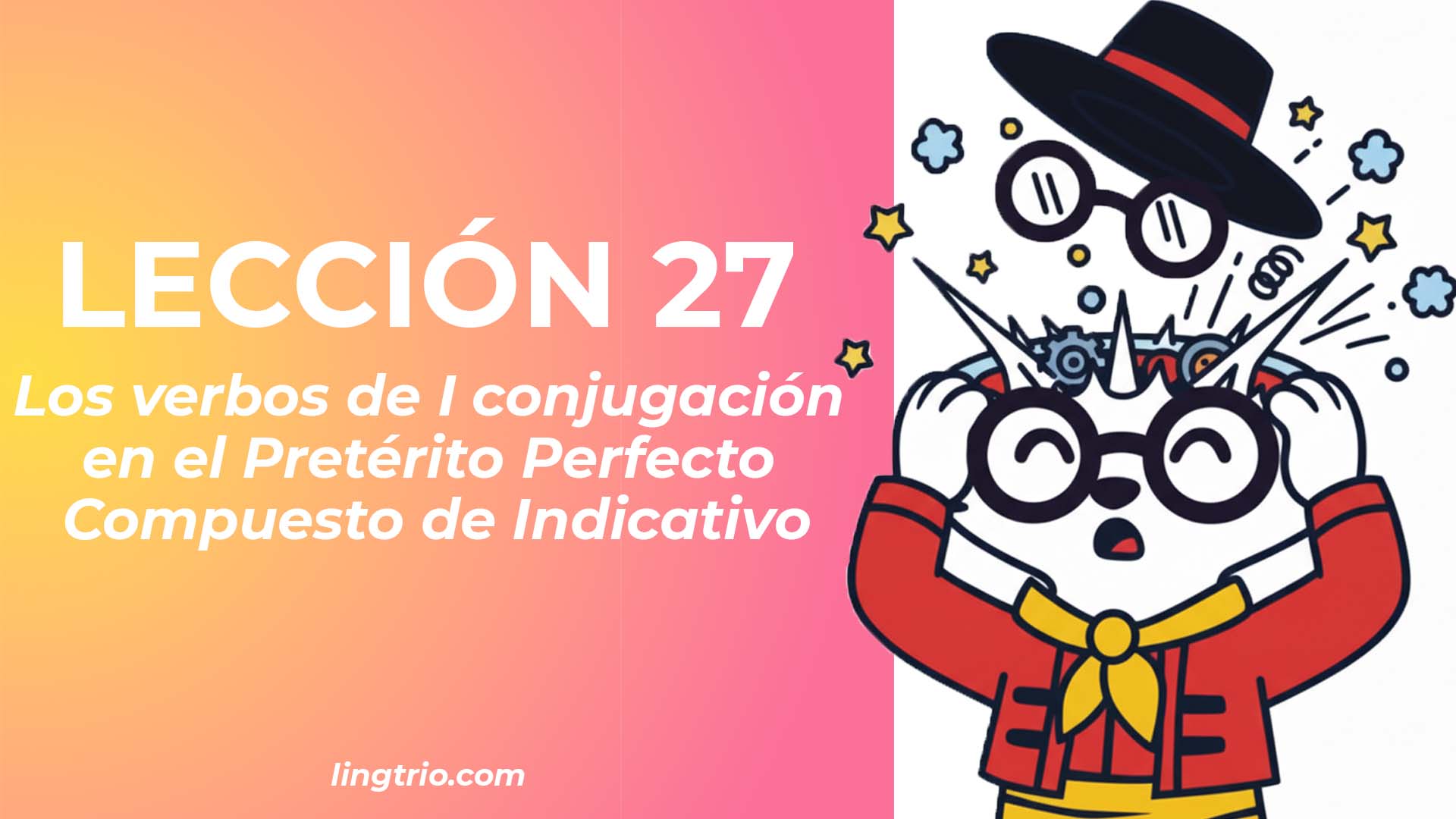 LECCIÓN 27. El pretérito perfecto compuesto de los verbos en -AR
